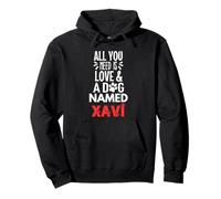 Nombre del perro Xavi: ¡Todo lo que necesitas es amor! Sudadera con Capucha