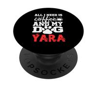 Nombre del Perro Yara Todo lo Que Necesita es café Mi Perro Llamado Yara PopSockets PopGrip Adhesivo
