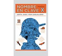 Nombre en clave: X: Espia (Casi) Por Casualidad (INFANTIL / JUVENIL)