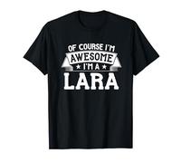 Nombre o apellido de regalo Lara - ¡Por supuesto que soy impresionante! Camiseta