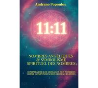 Nombres angéliques & Symbolisme spirituel des nombres: Nombres angéliques, heures miroirs, synchronicité, numérologie spirituelle, codes numériques, ... interprétation spirituelle, guide ésotérique