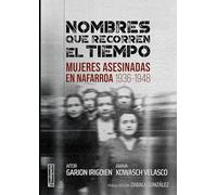 Nombres que recorren el tiempo: Mujeres asesinadas en Nafarroa (1936-1948) (ORREAGA)