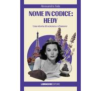 Nome in codice: Hedy. Una storia di scienza e d'amore