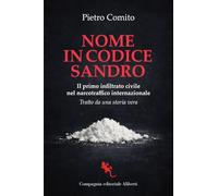 Nome in codice Sandro. Il primo infiltrato civile nel narcotraffico internazionale (I libri della Salamandra)