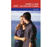 Nomes La Mar Ens Parlara D Amor
