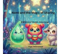 Nomi and the Magic of Sharing: A Whimsical Woods Adventure (Adventures in the Whimsical Woods)