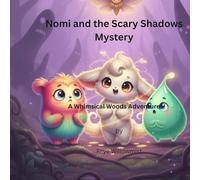Nomi and the Scary Shadows Mystery: A Whimsical Woods Adventure (Adventures in the Whimsical Woods)