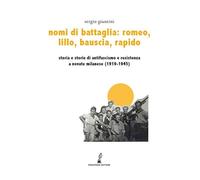 Nomi di battaglia Romeo, Lillo, Bauscia, Rapido. Storia e storie di antifascismo e Resistenza a Novate Milanese (1919-1945) (Erodotea)
