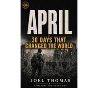 Nomical History April: Wars, Wonder, and the Month That Never Sits Still (Monthly History)