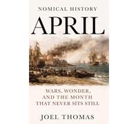 Nomical History April: Wars, Wonder, and the Month That Never Sits Still (Nomical History: Monthly)