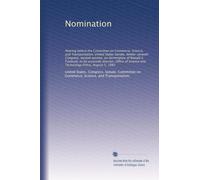 Nomination: Hearing before the Committee on Commerce, Science, and Transportation, United States Senate, Ninety-seventh Congress, second session, on ... Science and Technology Policy, August 5, 1982