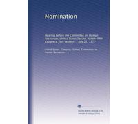 Nomination: Hearing before the Committee on Human Resources, United States Senate, Ninety-fifth Congress, first session ... July 21, 1977
