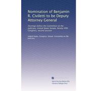 Nomination of Benjamin R. Civiletti to be Deputy Attorney General: Hearings before the Committee on the Judiciary, United States Senate, Ninety-fifth Congress, second session: Volume 1