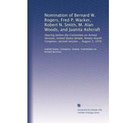 Nomination of Bernard W. Rogers, Fred P. Wacker, Robert N. Smith, M. Alan Woods, and Juanita Ashcraft: Hearing before the Committee on Armed Services, ... Congress, second session ... August 5, 1976