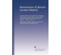 Nomination of Burton Gordon Malkiel: Hearing before the Committee on Banking, Housing and Urban Affairs, United States Senate, Ninety-fourth Congress, first session ... July 14, 1975