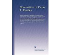 Nomination of Cesar A. Perales: Hearing before the Committee on Finance, United States Senate, Ninety-sixth Congress, second session, on the ... Human Development Services, March 20, 1980
