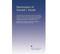Nomination of Donald I. Hovde: Hearing before the Committee on Banking, Housing, and Urban Affairs, United States Senate, Ninety-eighth Congress, ... Bank Board until June 30, 1985 May 24, 1983