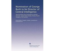 Nomination of George Bush to be Director of Central Intelligence: Hearing before the Committee on Armed Services, United States Senate, Ninety-fourth Congress, first session