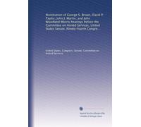Nomination of George S. Brown, David P. Taylor, John J. Martin, and John Woodland Morris hearings before the Committee on Armed Services, United ... second session ... June 28 and 29, 1976