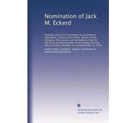Nomination of Jack M. Eckerd: Hearings before the Committee on Government Operations, United States Senate, Ninety-fourth Congress, first session, on ... October 31, and November 13, 1975