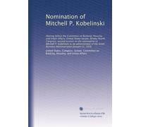 Nomination of Mitchell P. Kobelinski: Hearing before the Committee on Banking, Housing and Urban Affairs, United States Senate, Ninety-fourth ... Business Administration January 21, 1976
