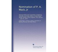 Nomination of P. A. Mack, Jr: Hearing before the Committee on Banking, Housing, and Urban Affairs, United States Senate, Ninety-sixth Congress, first session ... July 24, 1979