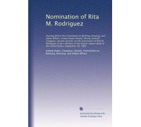 Nomination of Rita M. Rodriguez: Hearing before the Committee on Banking, Housing, and Urban Affairs, United States Senate, Ninety-seventh Congress, ... Bank of the United States, September 29, 1982