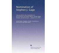 Nomination of Stephen J. Gage: Hearing before the Committee on Environment and Public Works, United States Senate, second session ... January 24, 1978