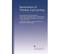 Nomination of Thomas Cash Jorling: hearing before the Committee on Environment and Public Works, United States Senate, Ninety-fifth Congress, first session ... June 13, 1977