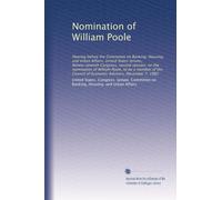 Nomination of William Poole: Hearing before the Committee on Banking, Housing, and Urban Affairs, United States Senate, Ninety-seventh Congress, ... of Economic Advisers, December 7, 1982