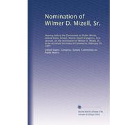 Nomination of Wilmer D. Mizell, Sr.: Hearing before the Committee on Public Works, United States Senate, Ninety-fourth Congress, first session, on the ... Secretary of Commerce, February 24, 1975