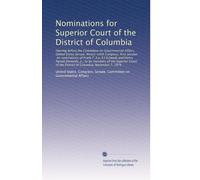 Nominations for Superior Court of the District of Columbia: Hearing before the Committee on Governmental Affa...