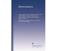 Nominations: hearing before the Committee on Labor and Public Welfare, United States Senate, Ninety-third Congress, second session ... May 22, 1974