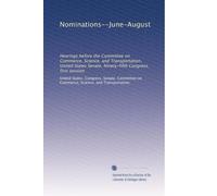 Nominations--June-August: Hearings before the Committee on Commerce, Science, and Transportation, United States Senate, Ninety-fifth Congress, first session