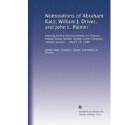 Nominations of Abraham Katz, William J. Driver, and John L. Palmer: Hearing before the Committee on Finance, United States Senate, Ninety-sixth Congress, second session ... March 19, 1980