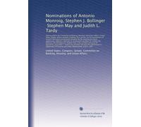 Nominations of Antonio Monroig, Stephen J. Bollinger, Stephen May and Judith L. Tardy: Hearing before the Committee on Banking, Housing, and Urban Affairs, United Sta...
