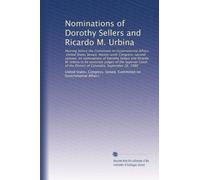 Nominations of Dorothy Sellers and Ricardo M. Urbina: Hearing before the Committee on Governmental ...