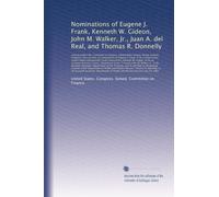 Nominations of Eugene J. Frank, Kenneth W. Gideon, John M. Walker, Jr., Juan A. del Real, and Thomas R. Donnelly: Hearing before the Committee on ... Ninety-seventh Congress, first session, ...