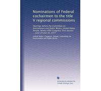 Nominations of Federal cochairmen to the title V regional commissions: Hearings before the Committee on Environment and Public Works, United States ... first session ... June 29 and 30, 1977