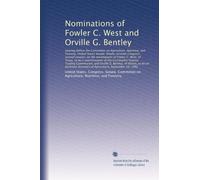 Nominations of Fowler C. West and Orville G. Bentley: Hearing before the Committee on Agriculture,...