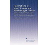 Nominations of James L. Agee and William Roger Strelow: Hearing before the Committee on Public Works, United States Senate, Ninety-third Congress, second session ... August 6, 1974