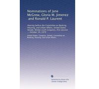 Nominations of Jane McGrew, Gloria M. Jimenez, and Ronald P. Laurent: Hearing before the Committee on Banking, Housing, and Urban Affairs, United ... Congress, first session ... October 19, 1979