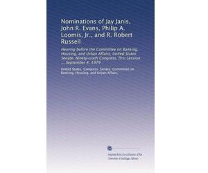 Nominations of Jay Janis, John R. Evans, Philip A. Loomis, Jr., and R. Robert Russell: Hearing before the Committee on Banking, Housing, and Urban ... Congress, first session ... September 4, 1979