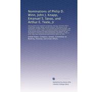 Nominations of Philip D. Winn, John J. Knapp, Emanuel S. Savas, and Arthur E. Teele, Jr: Hearing before the Committee on Banking, Housing, and Urban Affairs, United States S...