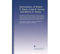 Nominations of Robert R. Davis, Crete B. Harvey, and Melvin A. Ensley: Hearing before the Committee on Agriculture, Nutrition, and Fo...