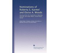 Nominations of Roberta S. Karmel and Eloise A. Woods: Hearing before the Committee on Banking, Housing, and Urban Affairs, United States Senate