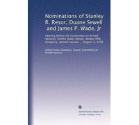 Nominations of Stanley R. Resor, Duane Sewell, and James P. Wade, Jr: Hearing before the Committee on Armed Services, United States Senate, Ninety-fifth Congress, second session ... August 3, 1978