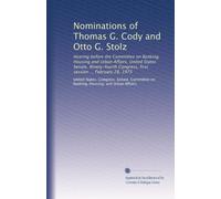 Nominations of Thomas G. Cody and Otto G. Stolz: Hearing before the Committee on Banking, Housing and Urban Affairs, United States Senate, Ninety-fourth Congress, first session ... February 28, 1975
