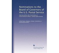 Nominations to the Board of Governors of the U.S. Postal Service: Hearing before the Committee on Governmental Affairs, United States Senate