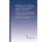 Nominations to the Federal Communications Commission and the Communications Satellite Corporation: Hearing before the Committee on Commerce, Science, ... Congress, first session ... February 23, 1979